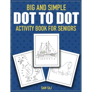 Big and Simple Dot to Dot Activity Book for Seniors: 75 Easy and Stress-Free Connect The Dots Puzzles for Elderly Retirees (Large Print) Paperback – April 3, 2023