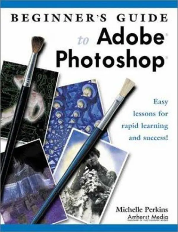 USED Book - Beginner's Guide to Adobe Photoshop: Easy Lessons for Rapid Learning and Success by Michelle Perkins (Paperback) - english