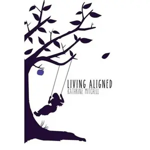 USED-Living Aligned by Mitchell, Kathrine (Hardcover)