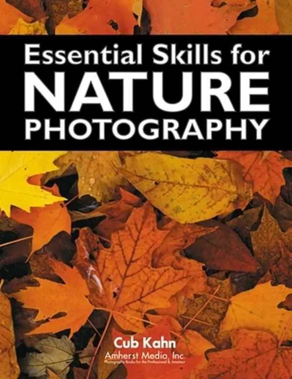 Used Book - Essential Skills for Nature Photography (Paperback) by Cub Kahn - English, Amherst Media Tutorial for Beginners, Good with Appendixes Covering 10 Quick Nature Photography Tips, Full Glossary Of Definitions