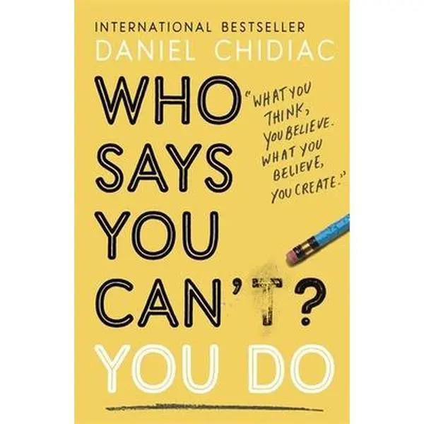 USED-Who Says You Can’t? You Do: The life-changing self help book that's empowering people around the world to live an extraordinary life by Daniel Chidiac (Paperback)