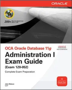 USED-OCA Oracle Database 11g Administration I Exam Guide (Exam 1Z0-052) by John Watson (Paperback)