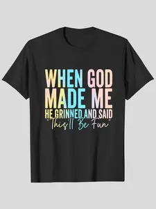When God Made Me He Grinned and Said Funny Sarcastic Saying Casual T-Shirt Fitted Menswear Top Distressed Graphic women's graphic tees Round Neck