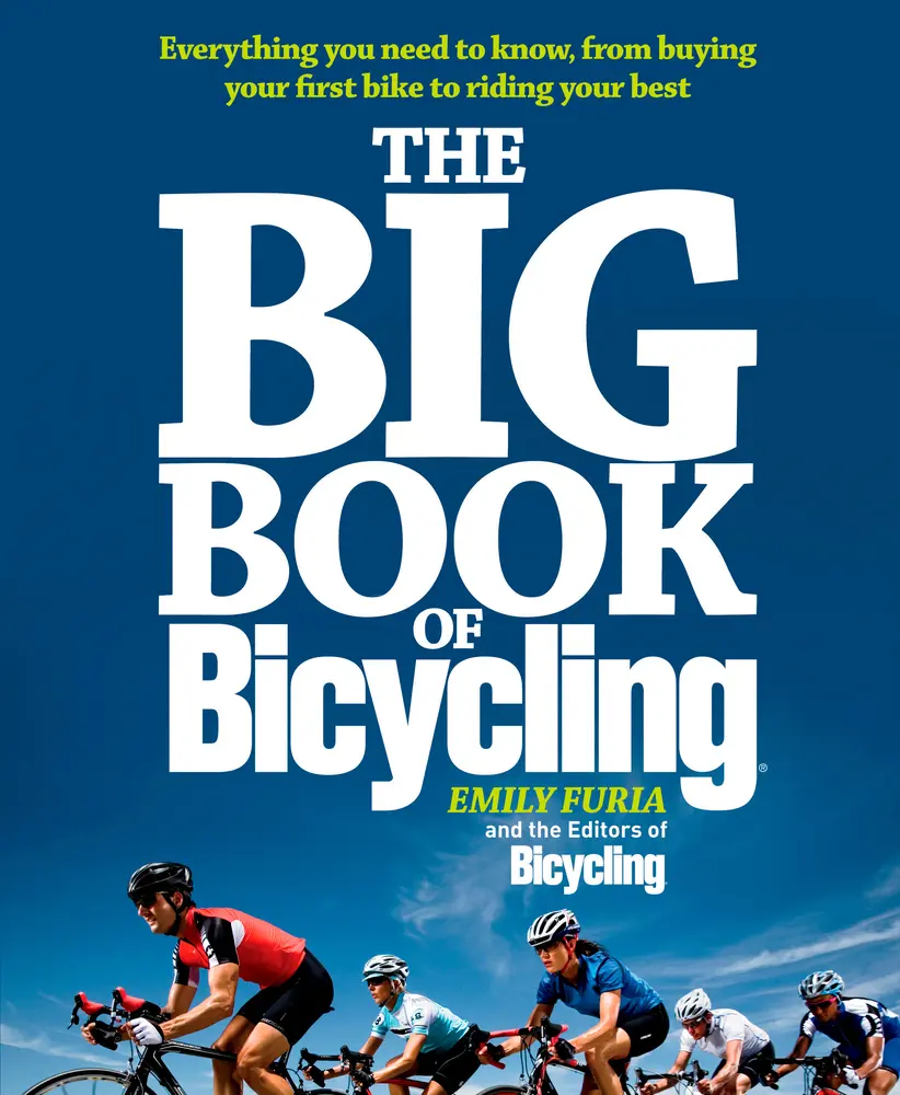 USED-The Big Book of Bicycling: Everything You Need to Everything You Need to Know, from Buying Your First Bike to Riding Your Best by Furia, Emily (Paperback)
