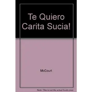 USED-Te Quiero Carita Sucia! (Spanish Edition) by mccourt (Hardcover)