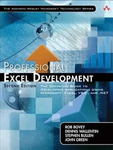 USED-Professional Excel Development: The Definitive Guide to Developing Applications Using Microsoft Excel and VBA, and .NET by Rob Bovey (Paperback)