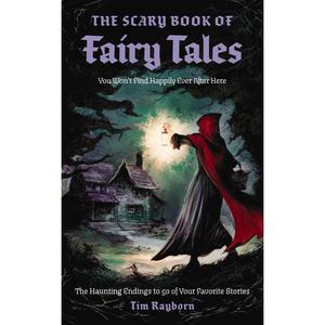 the scary book of fairy tales: the haunting endings to 50 of your favorite stories by tim rayborn||neil evans [paperback book]