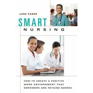 USED Book - Smart Nursing: How to Create a Positive Work Environment that Empowers and Retains Nurses (SPRINGER SERIES ON NURSING MANAGEMENT AND LEADERSHIP) by June Fabre MBA  RNC (Paperback) - english