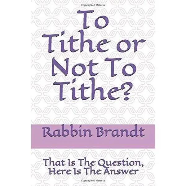 USED-To Tithe or Not To Tithe?: That Is The Question, Here Is The Answer (From The Heart of The Rabbis) by Rabbin Deborah Brandt (Paperback)