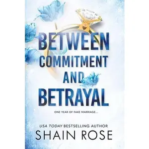 Between Commitment and Betrayal -- Shain Rose, Paperback