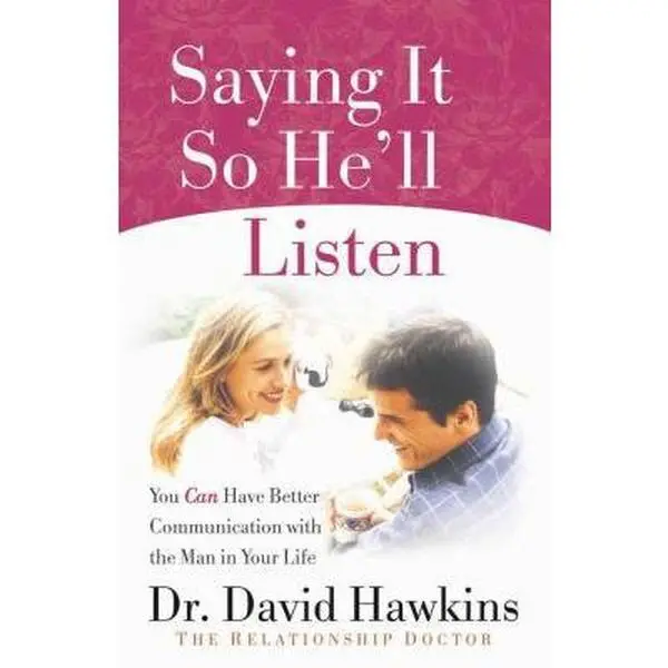 USED-Saying It So He'll Listen: You Can Have Better Communication with the Man in Your Life by Dr. David Hawkins (Paperback)