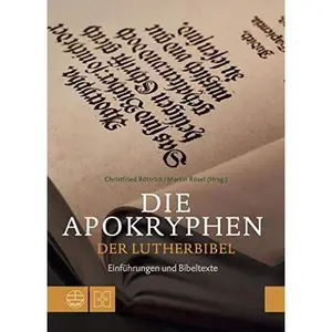 USED-Die Apokryphen Der Lutherbibel: Einfuhrungen Und Bibeltexte by Christfried Böttrich (Hardcover)