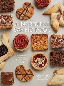 USED-The 3-Ingredient Baking Book: 101 Simple, Sweet and Stress-Free Recipes by Christie, Charmian (Paperback)