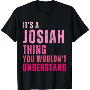 It_s A Josiah Thing You Wouldn_t Understand Josiah Vintage Gift Unisex T-Shirt