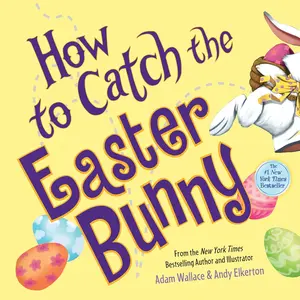 How to Catch the Easter Bunny - New York Times Bestseller Spring Picture Book for Kids with Easter Basket Stuffers