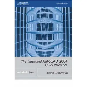 USED-The Illustrated AutoCAD 2004 Quick Reference by Ralph Grabowski (Unknown)