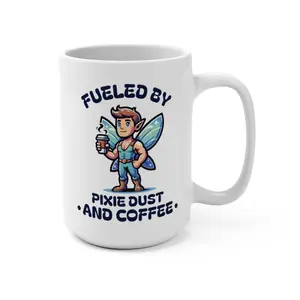 "Fueled by Pixie Dust and Coffee" Fairy Mug - 15oz White Ceramic