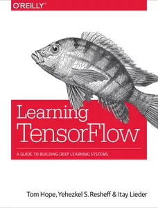 USED-Learning Tensorflow: A Guide to Building Deep Learning Systems by Hope, Tom (Paperback)