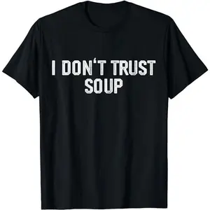 Cotton Short Sleeve Funny Soup Lover I Don'T Trust Soup T-Shirt For Men