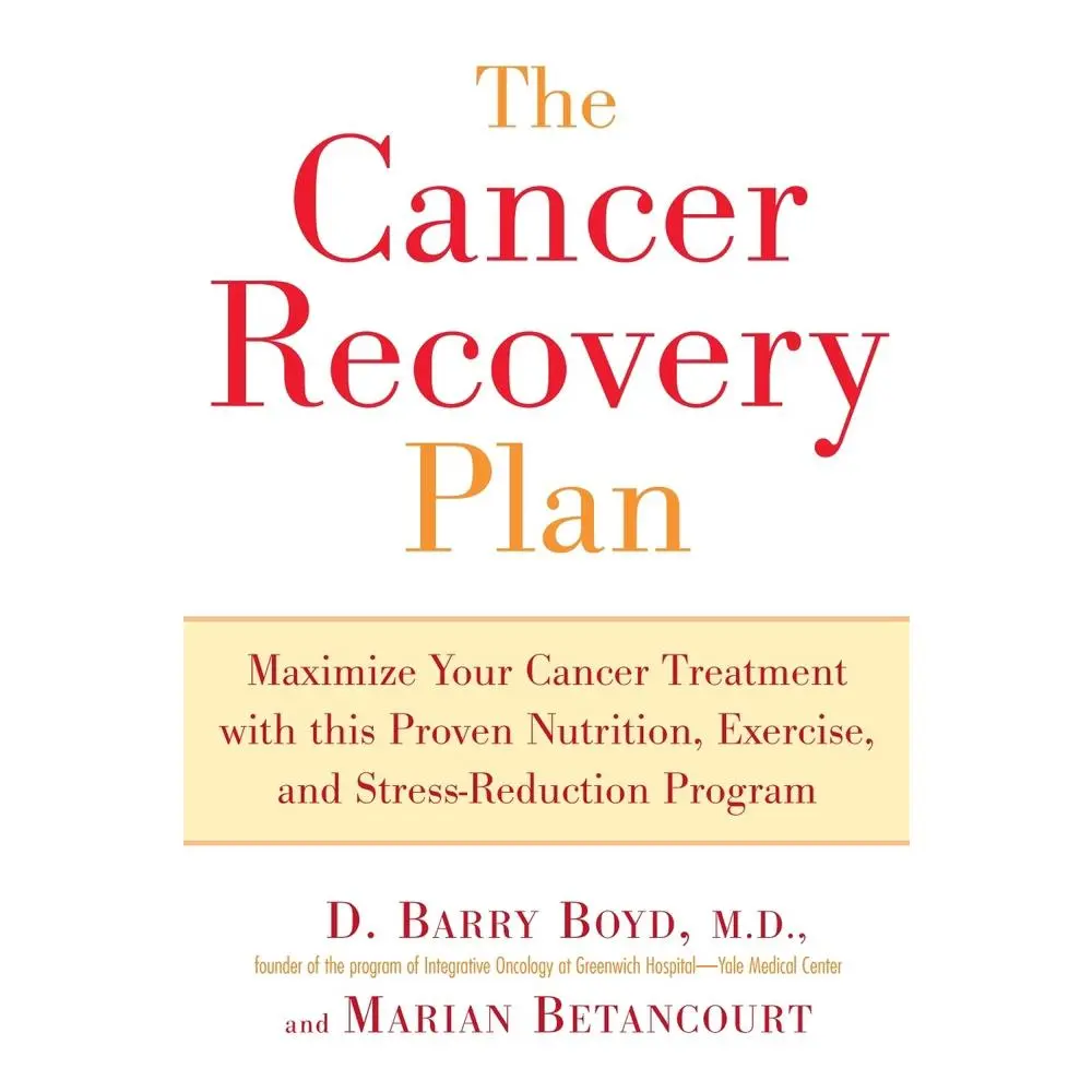 USED-The Cancer Recovery Plan: Integrative Oncology English Book by Barry Boyd (Lightweight Paperback) – Maximize Your Cancer Treatment with Proven Nutrition, Exercise, and Stress-Reduction Program