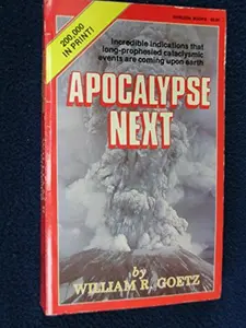 USED Book - APOCALYPSE NEXT Incredible indications that long-prophesied cataclysmic events are coming upon earth by William R. Goetz (Paperback) - english