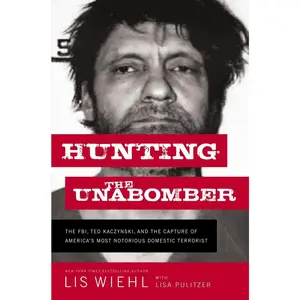 USED Book - Hunting the Unabomber: The Fbi, Ted Kaczynski, and the Capture of America's Most Notorious Domestic Terrorist by Wiehl, Lis (Paperback) - english