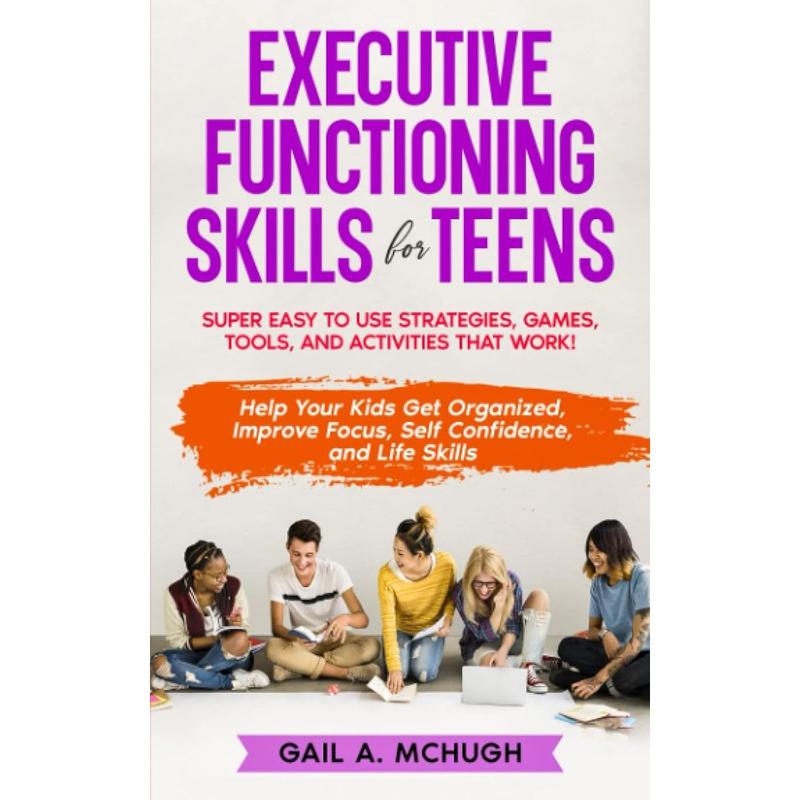 Executive Functioning Skills for Teens: Super Easy to Use Strategies ...