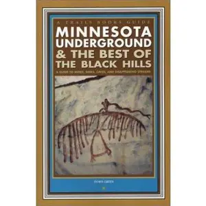USED-Minnesota Underground & the Best of the Black Hills: A Guide to Mines, Sinks, Caves, & Disappearing Streams (Trails Books Guide) by Doris Green (Paperback)
