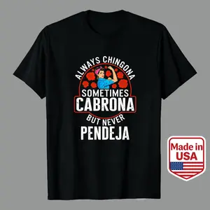 Bold And Edgy Design With A Strong Female Icon And Empowering Slogan Always Chingona Sometimes Cabrona But Never Pendeja In Vibrant Colors Perfect For Everyday Wear Or Statement Looks Men’s Casual Graphic Tees | 100% Premium Blue Collar cookies clothes