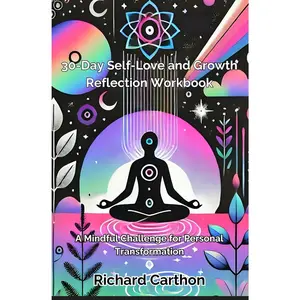 30-Day Self-Love and Growth Reflection Workbook: A Mindful Challenge for Personal Transformation