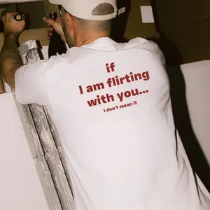 if I’m flirting with you, I don’t mean it Unisex T-Shirt, Sweatshirt, Hoodie - Gifts Suitable for Anyone Casual Cotton