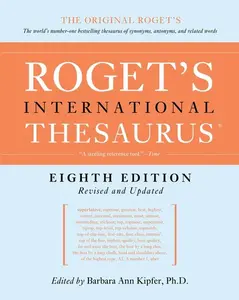 Roget's International Thesaurus, 8th Edition by Barbara Ann Kipfer [Paperback Book]