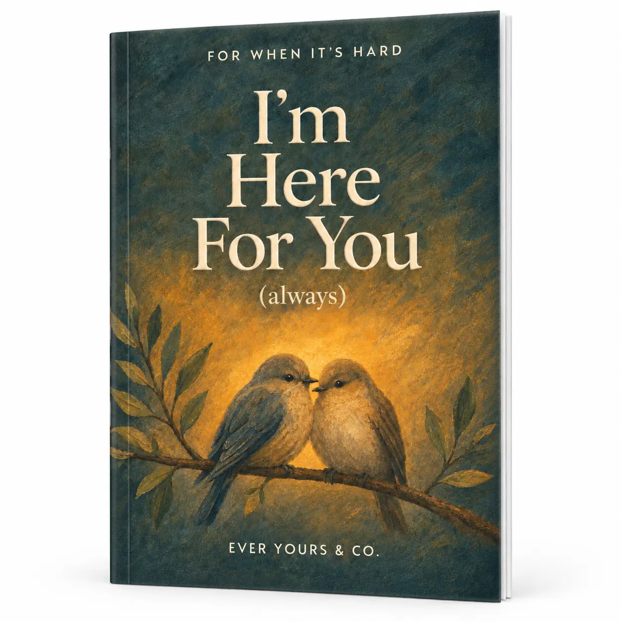 I'm Here For You (Always) - Fill-In Keepsake Book for Someone Going Through a Hard Time | You Write It, They Keep It | Thinking of You Gift for a Friend, Partner, Sister, Mom or Daughter | Grief, Illness, Breakup, Hard Season