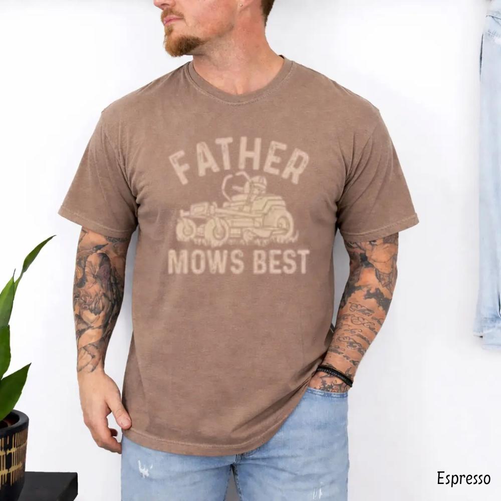 Comfort Colors Father Mows Best Dad T-Shirt, Funny Gardening Tee, Fathers Day Gift For Grandpa And Dad