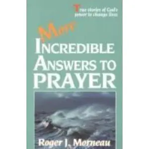 USED-More Incredible Answers to Prayer by Roger J. Morneau (Paperback)