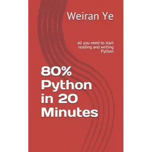 80% Python in 20 Minutes: all you need to start reading and writing Python - Paperback