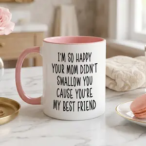 Funny Best Friend Mug - I'm So Happy Your Mom Didn't Swallow You - Gag Gift for BFF - Adult Humor Coffee Cup - Birthday Gift for Bestie - Naughty Sarcastic Friendship Gift