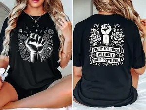 Fight For Those Without Your Privilege Shirt, Human's Rights T-shirt, Resist Shirt, Feminist shirt, FDT Shirt, Anti Trump and Musk Tee Gift