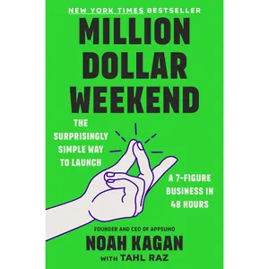Million Dollar Weekend: The Surprisingly Simple Way to Launch a 7-Figure Business in 48 Hours -- Noah Kagan - Hardcover