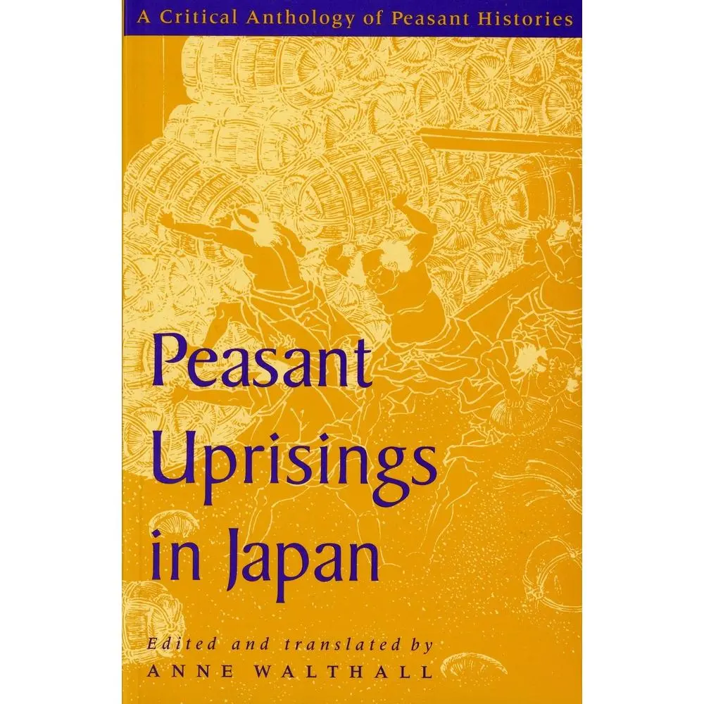 Used: Peasant Uprisings in Japan - A Critical Anthology of Histories, Including Tokugawa Japan Peasant Narratives (Paperback)