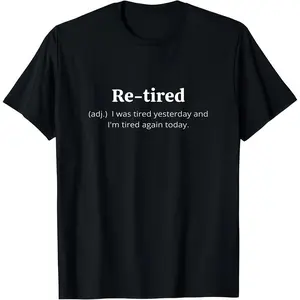 Funny Retired Definition T-Shirt | Sarcastic Retirement Tee for Men and Women | Premium Quality for a Comfy Fit | Perfect Gift for New Retirees