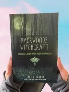 Backwoods Witchcraft: Conjure & Folk Magic from Appalachia
