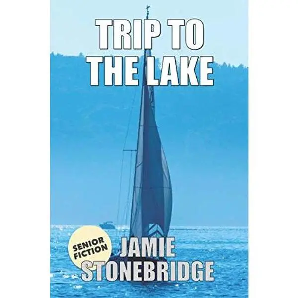 USED-Trip To The Lake: Large Print Fiction for Seniors with Dementia, Alzheimer’s, a Stroke or people who enjoy simplified stories (Senior Fiction) by Stonebridge, Jamie (Paperback)