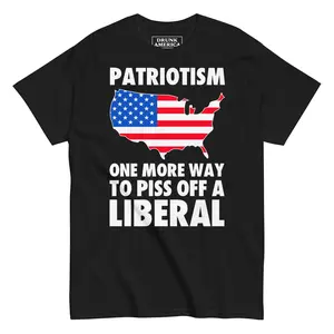 Patriotism One More Way To Piss Off A Liberal Graphic T-Shirt