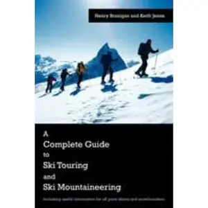 USED-A Complete Guide to Ski Touring and Ski Mountaineering: Including Useful Information for Off Piste Skiers and Snowboarders by Branigan, Henry (Paperback)