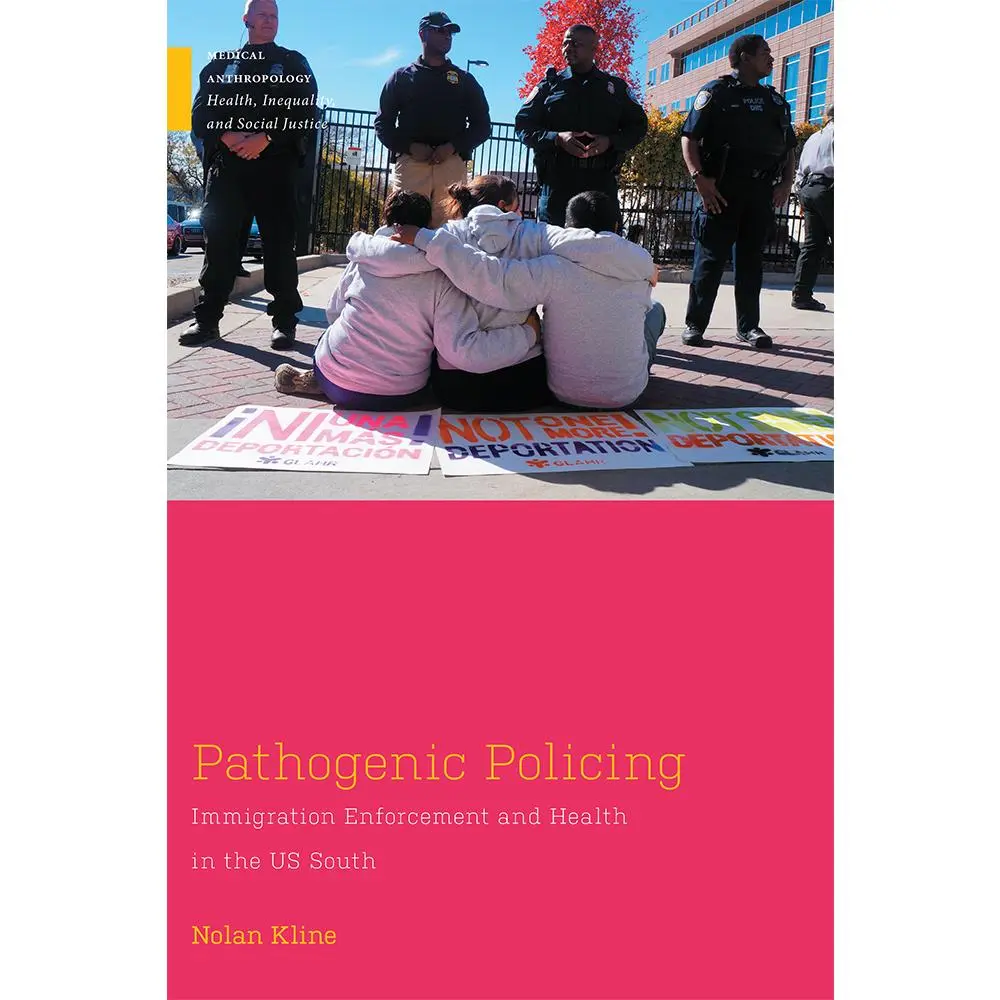 USED-Pathogenic Policing: Immigration Enforcement and Health in the U.S. South by Kline, Nolan (Paperback)