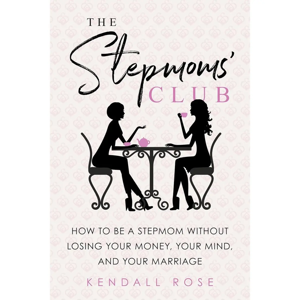 The Stepmoms' Club: How to Be a Stepmom without Losing Your Money, Your Mind, and Your Marriage (Mother's Day Gift for Stepmom) Paperback – May 1, 2018