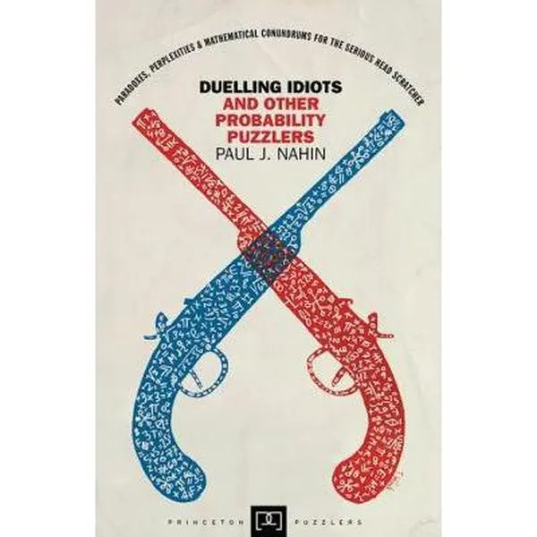 Used Hardcover Book - Duelling Idiots and Other Probability Puzzlers by Paul J. Nahin (English) - Mathematics Problems, Speculative Situations, Birthday Scenarios