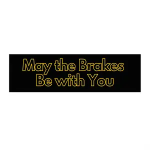 "May the Brakes Be with You" Vinyl Bumper Sticker (Black w Yellow Letters)