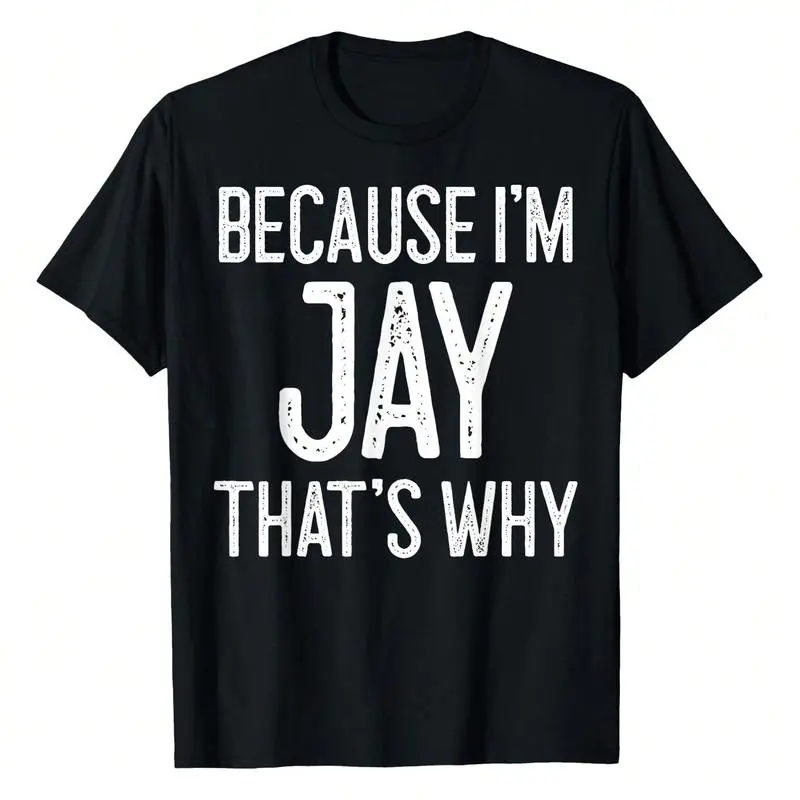 Because I'm Jay That's Why T-Shirt Black Summer Cotton Casual Short Sleeve Tee For Men Regular Fit Slight Stretch Fabric Hem Avant-Garde Street Casual Style Menswear Top Print Set Shortsleeve Tropical graphic t-shirts